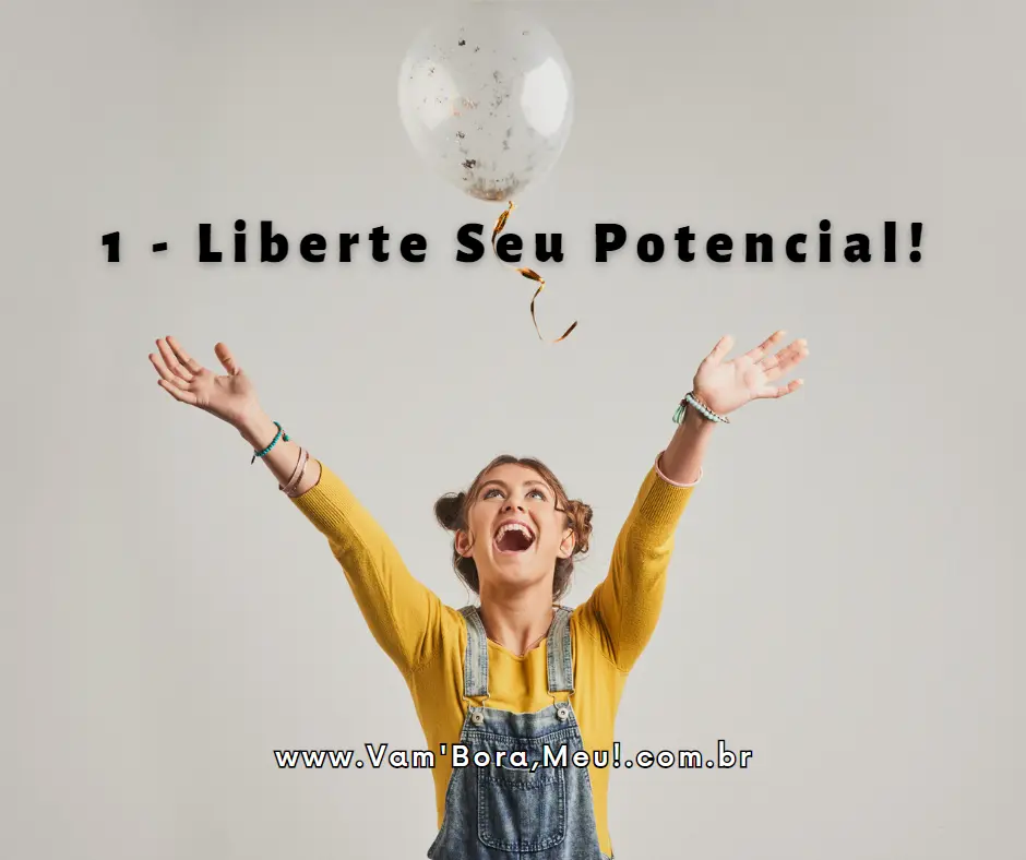 Imagem motivacional com a frase "Libere Seu Potencial!" [Release Your Potential!] O texto é seguido do endereço do website "www.Vam Bora, Meu!.com.br"